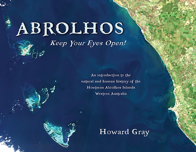 Image of front cover of book titled Abrolhos, Keep Your Eyes Open! by Howard Gray