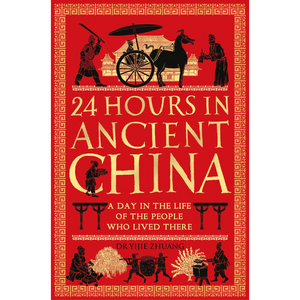 Image of front cover of book titled 24 Hours in Ancient China, black and gold Chinese illustrations on red background with gold writing and border. 