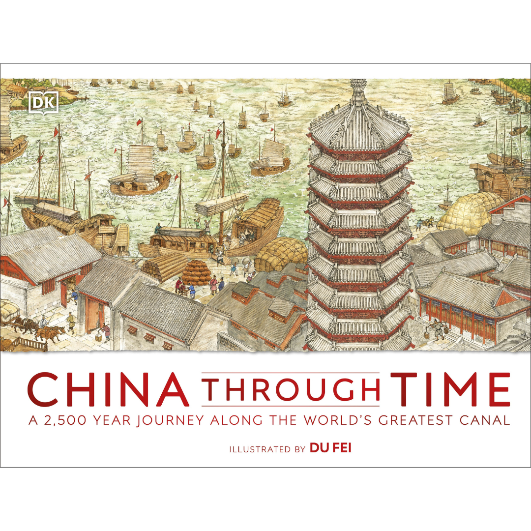 Image of front cover of book titled China Through Time: A 2,500 Year Journey along the Worlds Greatest Canal, showing illustration of ancient China sea port with red writing.
