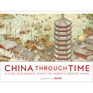 Image of front cover of book titled China Through Time: A 2,500 Year Journey along the Worlds Greatest Canal, showing illustration of ancient China sea port with red writing.