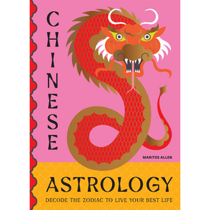 Image of front cover of book titled Chinese Astrology: Decode the Zodiac to Live Your Best Life with red and gold dragon illustration on pink and orange background.