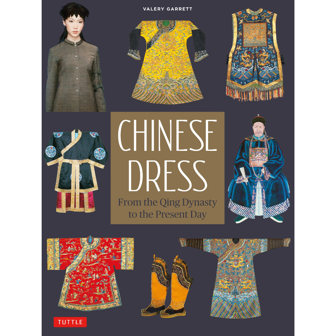 Image of front cover of book titled Chinese Dress: From the Qing Dynasty to the Present Day, showing various items of Chinese dress on grey background with white and grey text.