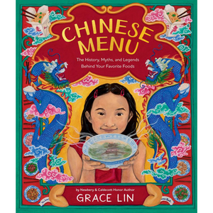 Image of front cover of book titled Chinese Menu: The History, Myths and Legends Behind Your Favorite Foods with Illustration of dragons and a girl holding a bowl of soup.