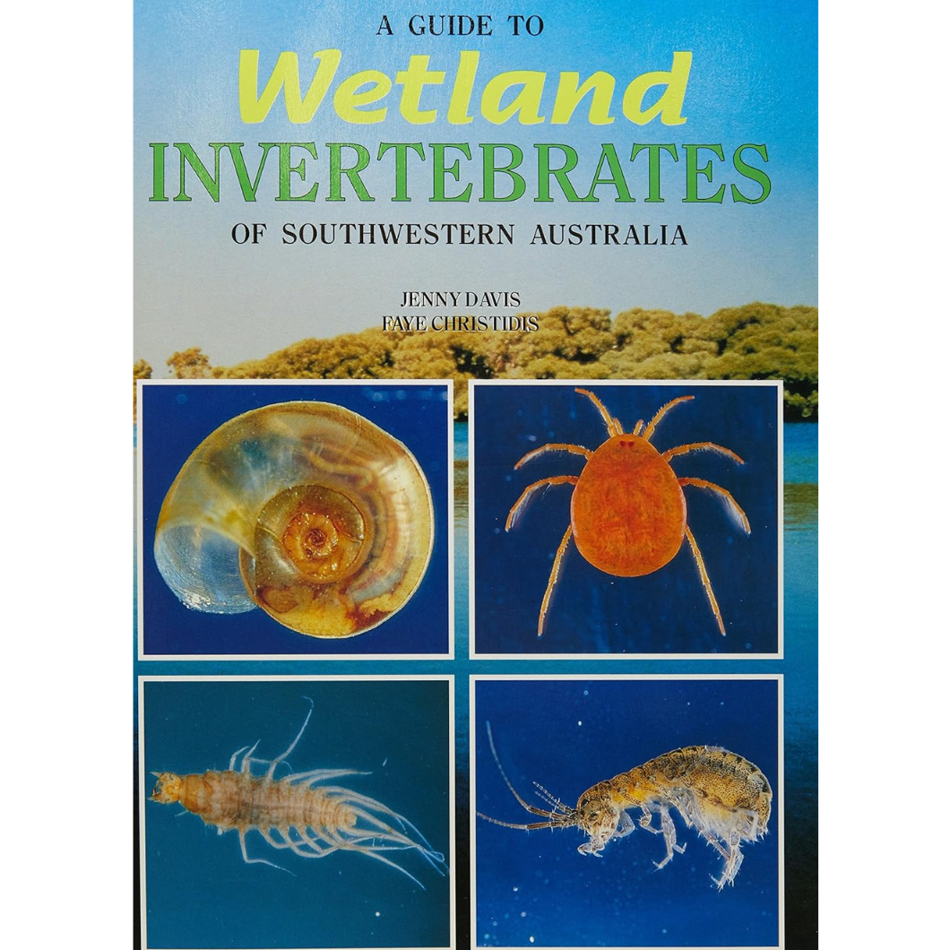 Cover of the book 'A Guide to Wetland Invertebrates of Southwestern Australia' by Jenny Davis and Faye Christidis, featuring a scenic wetland background and four images of invertebrates: a snail shell, an orange mite, and two small crustaceans.