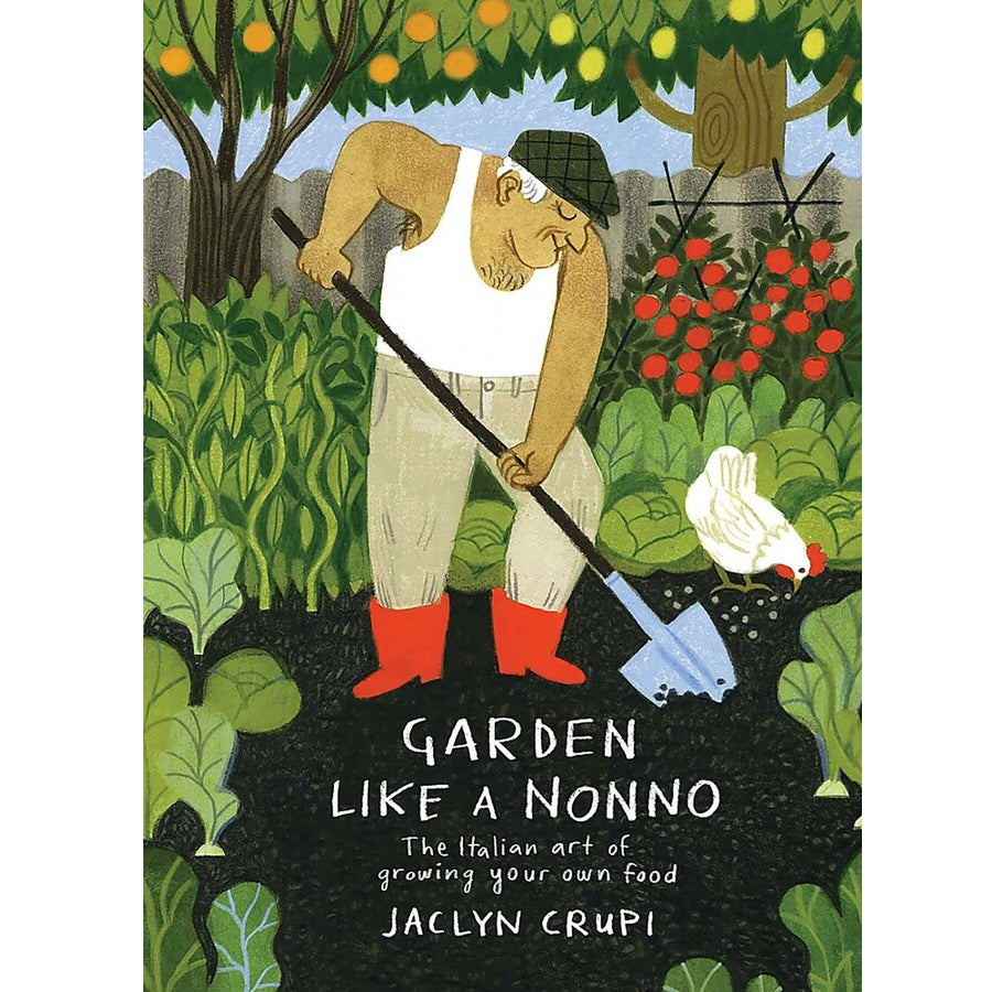 Book cover of Garden Like A Nonno by Jaclyn Crupi, showing a person gardening with plants, shovel, and a chicken.