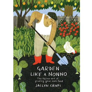 Book cover of Garden Like A Nonno by Jaclyn Crupi, showing a person gardening with plants, shovel, and a chicken.