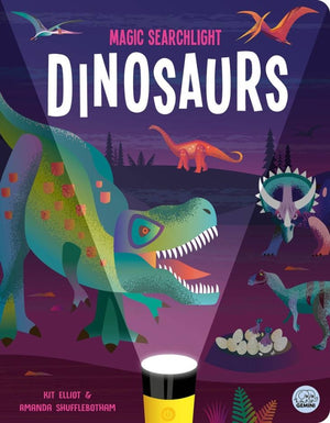 Image of front cover of book titled Magic Searchlight Dinosaurs, written by Kit Elliot and Illustrated by Amanda Shufflebotham