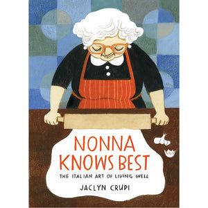 Book cover of Nonna Knows Best by Jaclyn Crupi, showing an elderly woman rolling dough in a red apron.