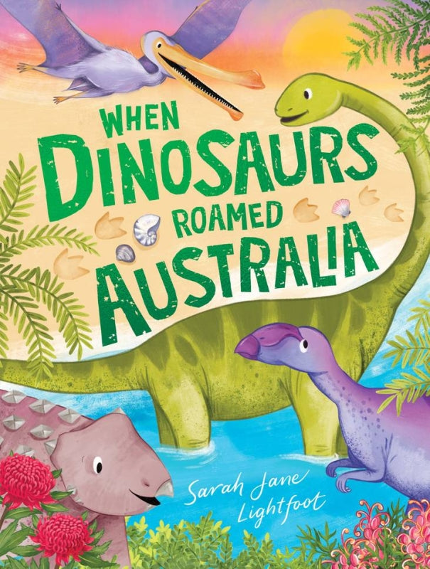 Image of front cover of book titled When Dinosaurs Roamed Australia written by Sarah Jane Lightfoot