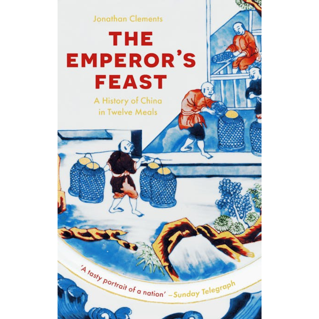 Image of the front cover of book titled The Emperor's Feast: The History of China in Twelve Meals, showing blue illustrations of Chinese people with red and yellow text.