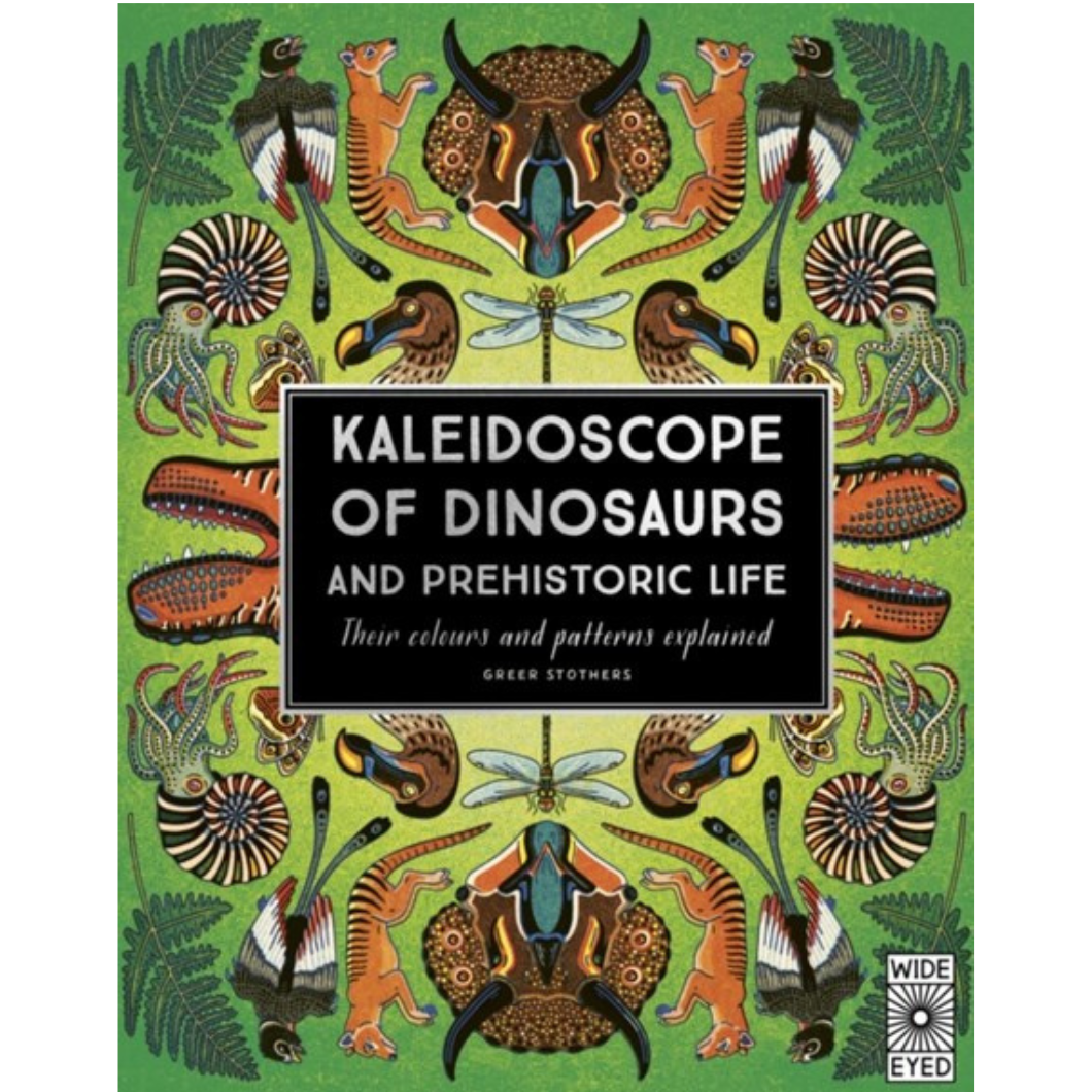 Kaleidoscope of Dinosaurs and Prehistoric Life By: Greer Stothers