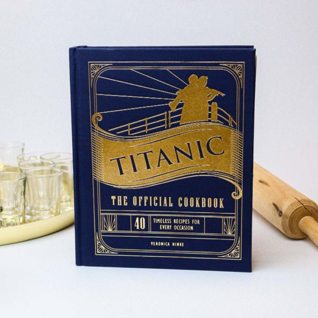 Titanic: Official Cookbook 40 Timeless Recipes by Veronica Hinke