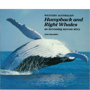 Image of the front cover of the book Western Australian Humpback and Right Whales an increasing success story by John Bannister.