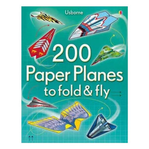 200 Paper Planes To Fold and Fly