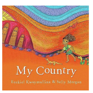 My Country by Ezekiel Kwaymullina and Sally Morgan