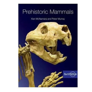 Fact Focus Prehistoric Mammals Ken Macnamara and Peter Murray