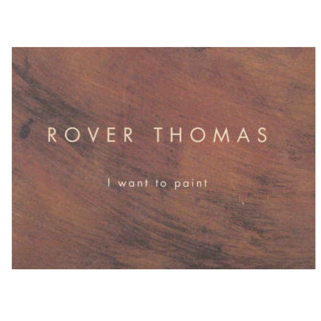 I want to Paint by Rover Thomas